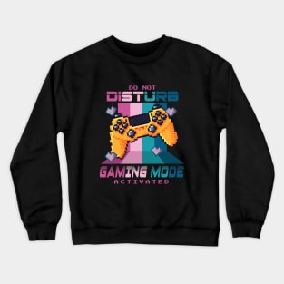 Do Not Disturb Gaming Mode Activated Crewneck Sweatshirt